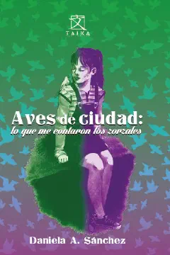 Portada de Aves de ciudad: lo que me contaron los zorzales